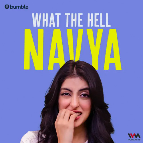 What The Hell Navya Podcast · available on Luminary