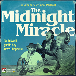 The Midnight Miracle – Dave Chappelle, Talib Kweli, yasiin bey